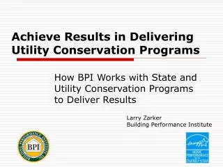 Achieve Results in Delivering Utility Conservation Programs