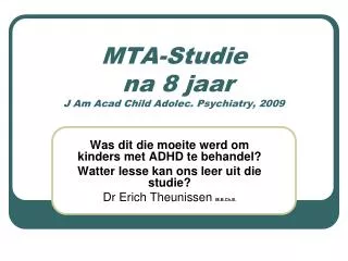 MTA-Studie na 8 jaar J Am Acad Child Adolec. Psychiatry, 2009