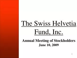 The Swiss Helvetia Fund, Inc. Annual Meeting of Stockholders June 10, 2009
