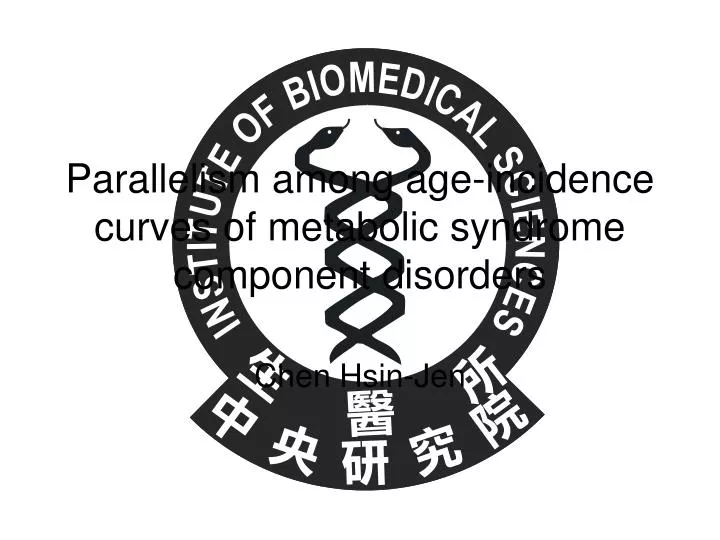 parallelism among age incidence curves of metabolic syndrome component disorders