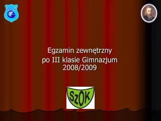 Egzamin zewnętrzny po III klasie Gimnazjum 2008/2009