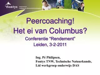 Peercoaching! Het ei van Columbus? Conferentie “Rendement” Leiden, 3-2-2011