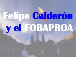 Felipe Calderón y el FOBAPROA