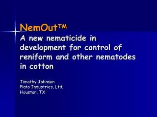 NemOut TM A new nematicide in development for control of reniform and other nematodes in cotton