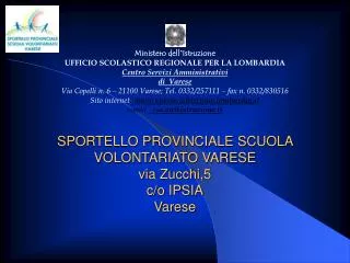 SPORTELLO PROVINCIALE SCUOLA VOLONTARIATO VARESE via Zucchi,5 c/o IPSIA Varese