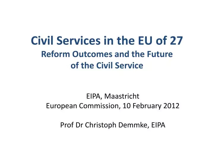 civil services in the eu of 27 reform outcomes and the future of the civil service