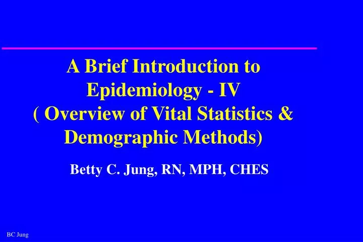 a brief introduction to epidemiology iv overview of vital statistics demographic methods