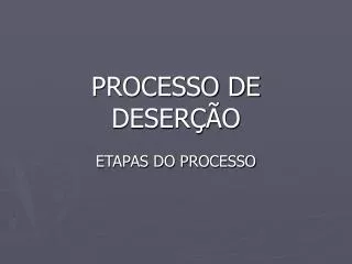 processo de deser o