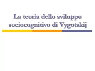 La teoria dello sviluppo sociocognitivo di Vygotskij