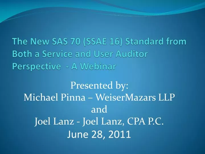 the new sas 70 ssae 16 standard from both a service and user auditor perspective a webinar