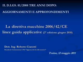 Dott. Ing. Roberto Cianotti Presidente Commissione UNI “Apparecchi di sollevamento” Torino, 12 maggio 2011