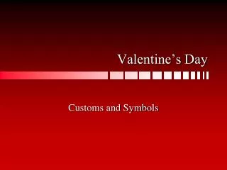 Valentines Day - Customs & Symbols