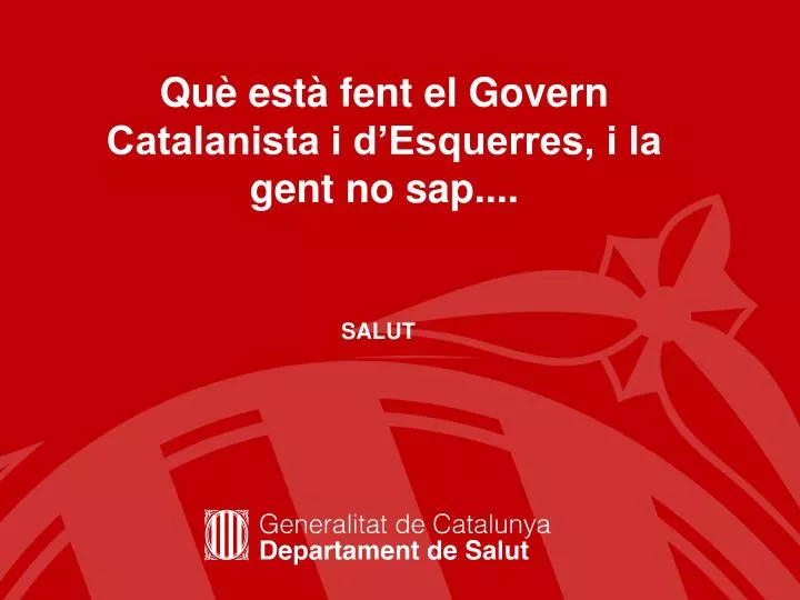 qu est fent el govern catalanista i d esquerres i la gent no sap