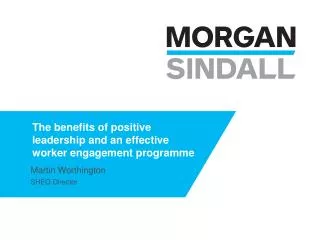 The benefits of positive leadership and an effective worker engagement programme