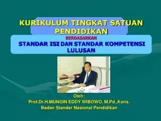 Oleh: Prof.Dr.H.MUNGIN EDDY WIBOWO, M.Pd.,Kons. Badan Standar Nasional Pendidikan