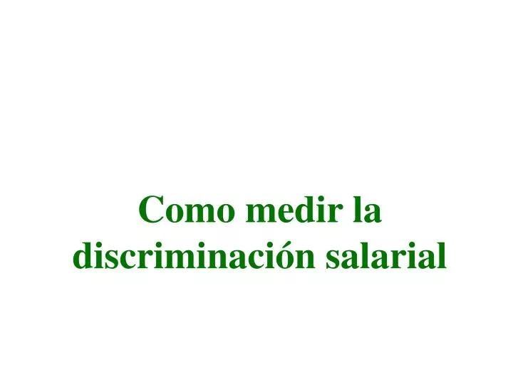 como medir la discriminaci n salarial