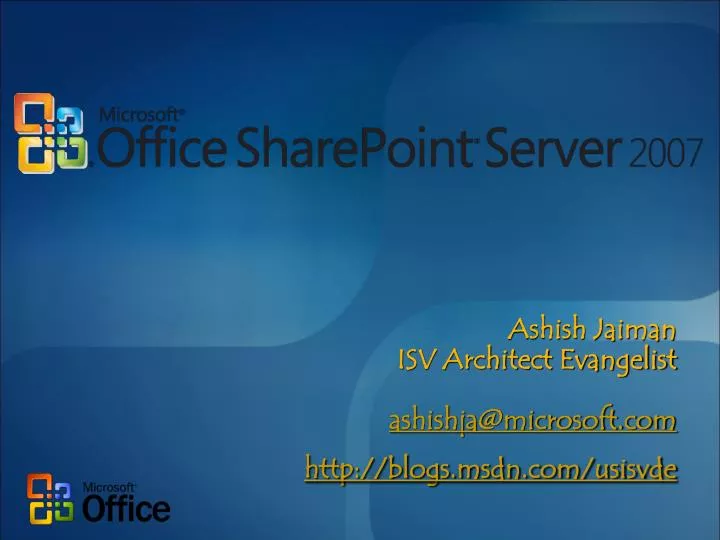 ashish jaiman isv architect evangelist ashishja@microsoft com http blogs msdn com usisvde