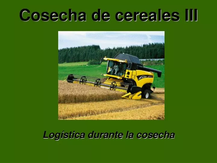 cosecha de cereales iii log stica durante la cosecha