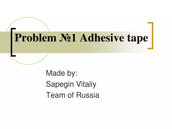 problem 1 adhesive tape
