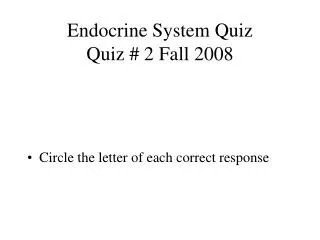 Endocrine System Quiz Quiz # 2 Fall 2008