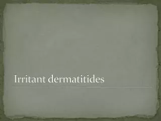Irritant dermatitides