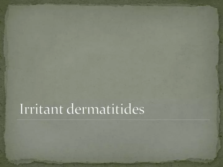 irritant dermatitides