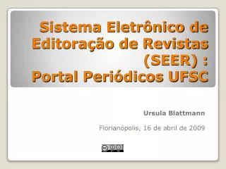 Sistema Eletrônico de Editoração de Revistas (SEER) : Portal Periódicos UFSC