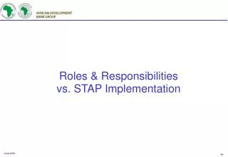 Roles &amp; Responsibilities vs. STAP Implementation