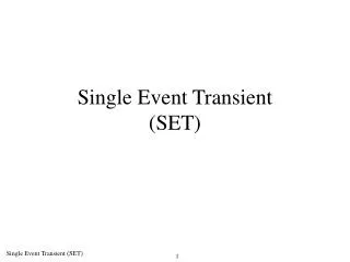 Single Event Transient (SET)