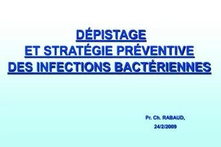 DÉPISTAGE ET STRATÉGIE PRÉVENTIVE DES INFECTIONS BACTÉRIENNES