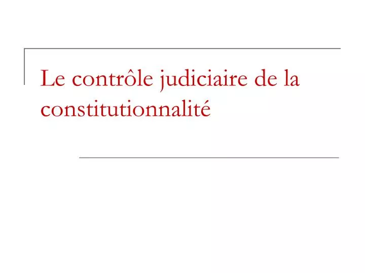 le contr le judiciaire de la constitutionnalit