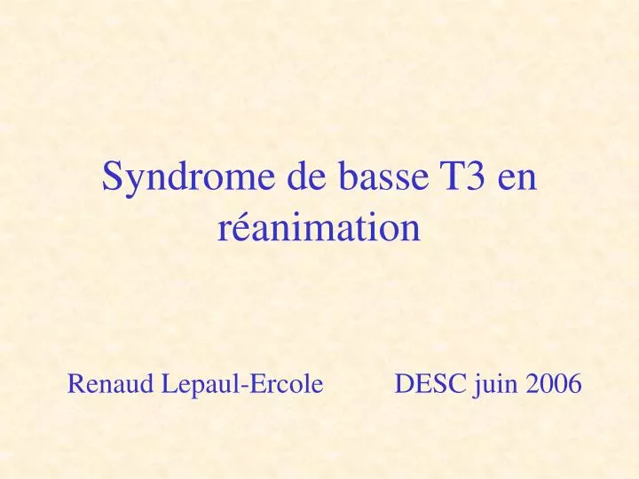 syndrome de basse t3 en r animation