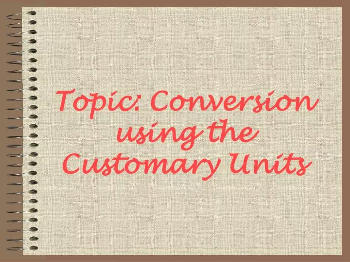 topic conversion using the customary units