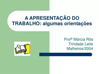 A APRESENTAÇÃO DO TRABALHO: algumas orientações