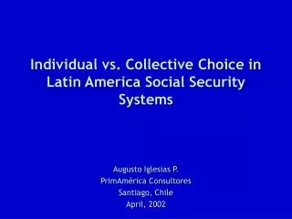 Individual vs. Collective Choice in Latin America Social Security Systems