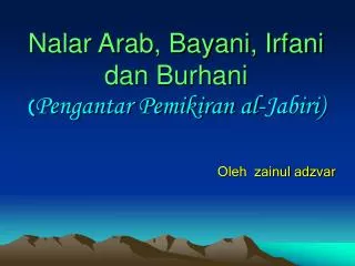 Nalar Arab, Bayani, Irfani dan Burhani ( Pengantar Pemikiran al-Jabiri)