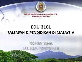 EDU 3101 FALSAFAH &amp; PENDIDIKAN DI MALAYSIA
