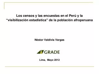 Los censos y las encuestas en el Perú y la “visibilización estadística” de la población afroperuana Néstor Valdivia Varg