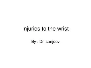 Injuries to the wrist