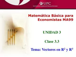 UNIDAD 3 Clase 3.3 Tema: Vectores en R 2 y R 3