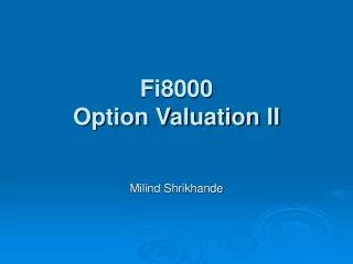 Fi8000 Option Valuation II