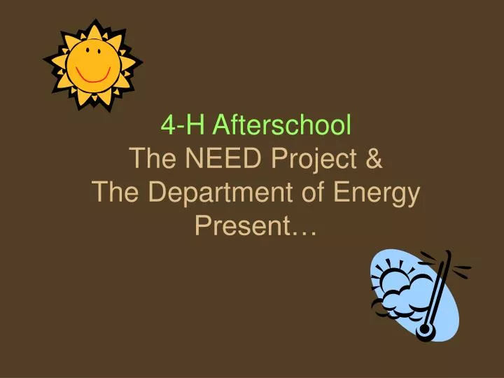 4 h afterschool the need project the department of energy present