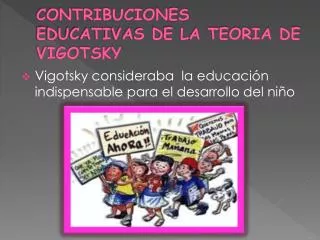 CONTRIBUCIONES EDUCATIVAS DE LA TEORIA DE VIGOTSKY