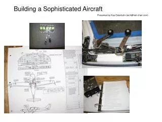 Building a Sophisticated Aircraft Presented by Kas Osterbuhr (tech@heli-chair.com)