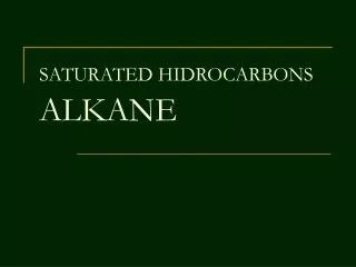 SATURATED HIDROCARBONS ALKANE