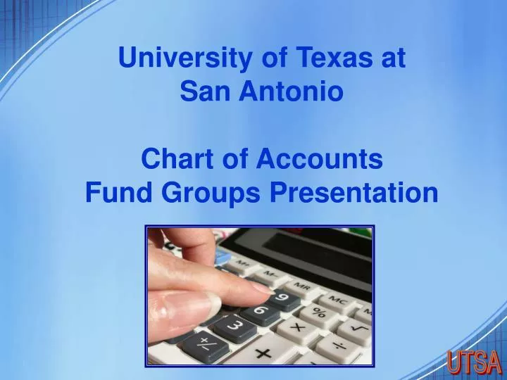 university of texas at san antonio chart of accounts fund groups presentation