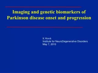 Imaging and genetic biomarkers of Parkinson disease onset and progression