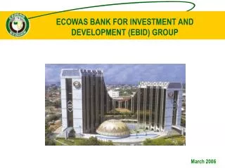 ECOWAS BANK FOR INVESTMENT AND DEVELOPMENT (EBID) GROUP