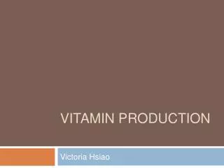 VITAMIN PRODUCTION