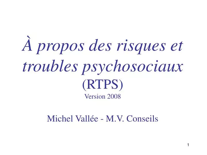 propos des risques et troubles psychosociaux rtps version 2008 michel vall e m v conseils
